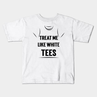 Treat Me Like White Tees v2 Kids T-Shirt